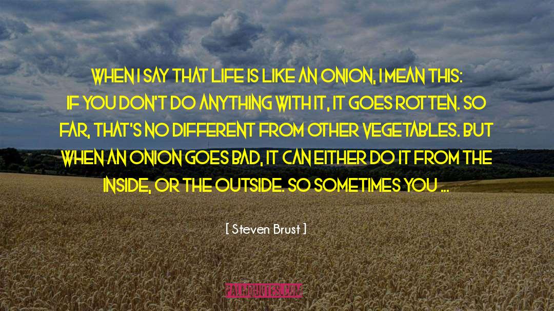 Onion quotes by Steven Brust