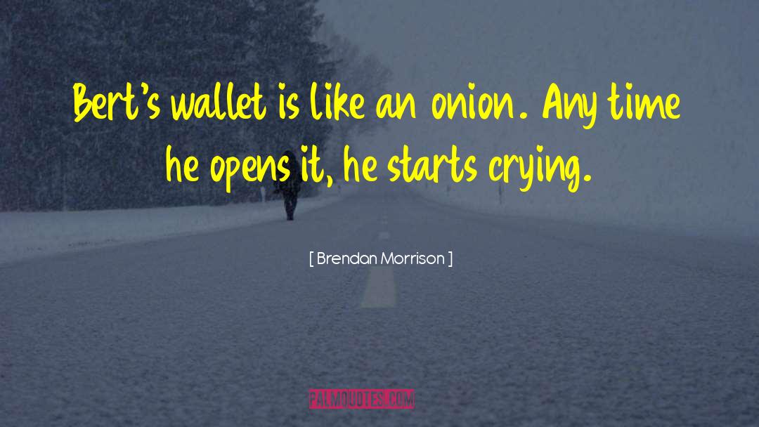 Onion quotes by Brendan Morrison