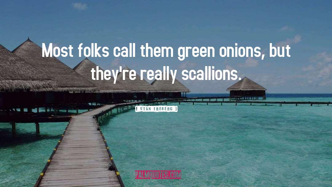 Onions quotes by Stan Freberg