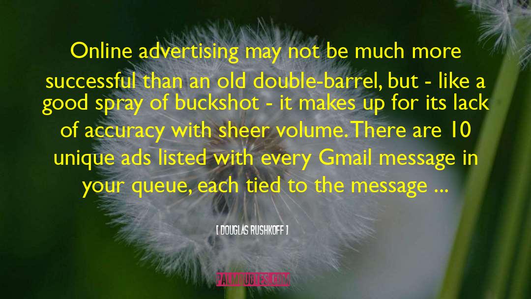 Online Advertising quotes by Douglas Rushkoff