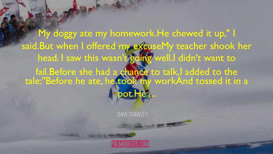 Online Dog Fooe quotes by Dave Crawley