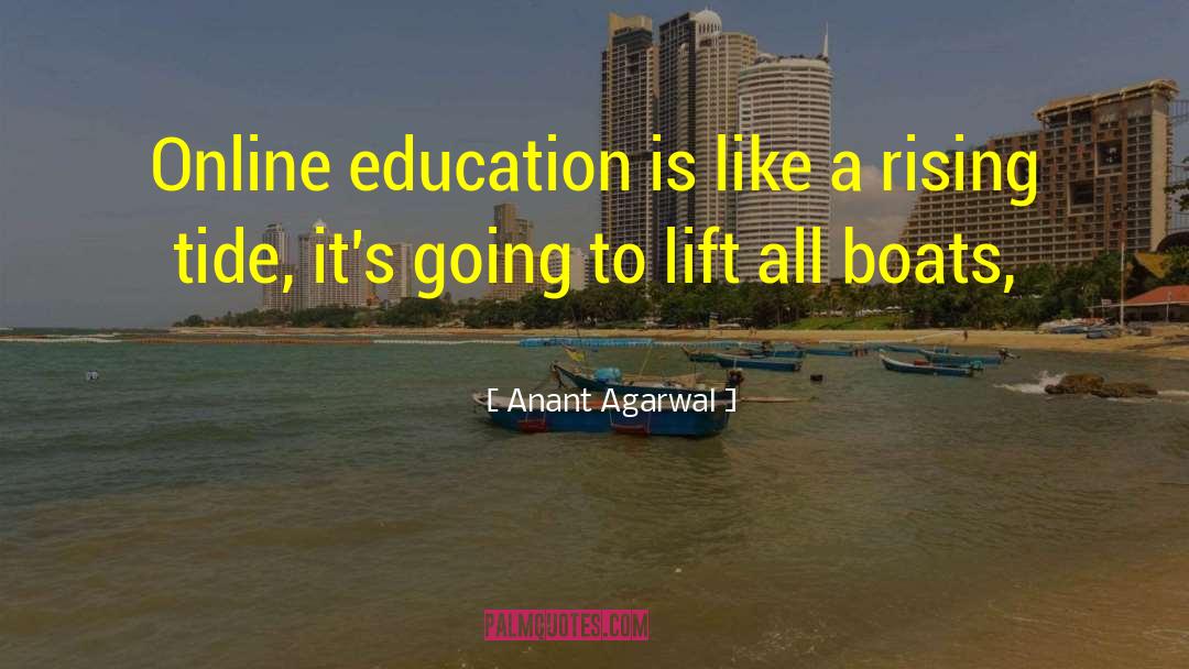 Online Education quotes by Anant Agarwal