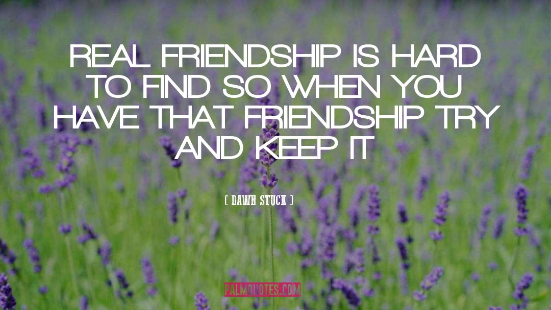 Online Friendship quotes by DAWN STUCK