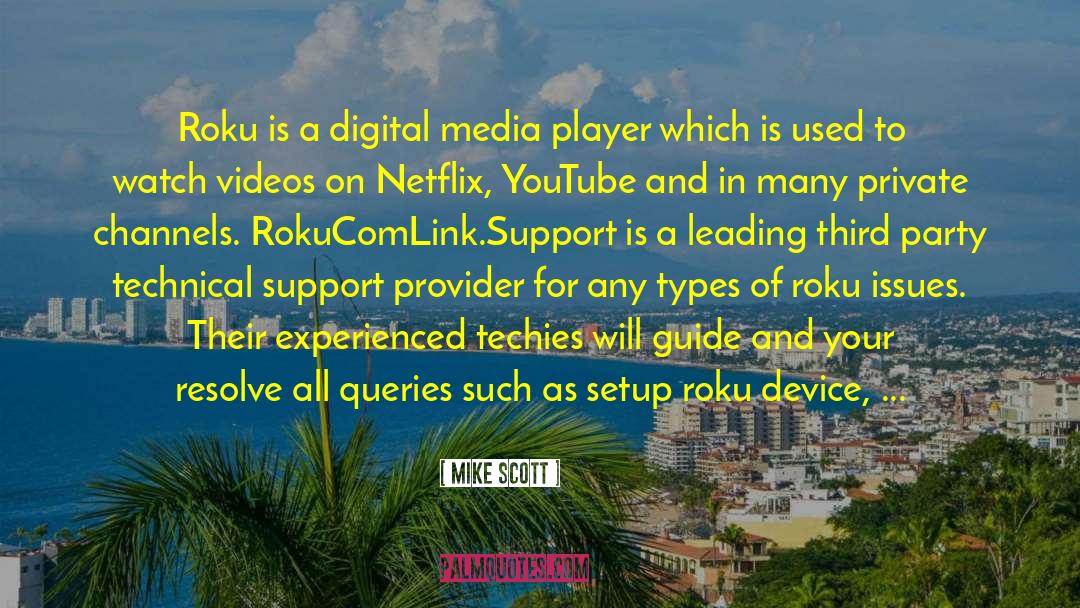 Online Roku Support quotes by Mike Scott