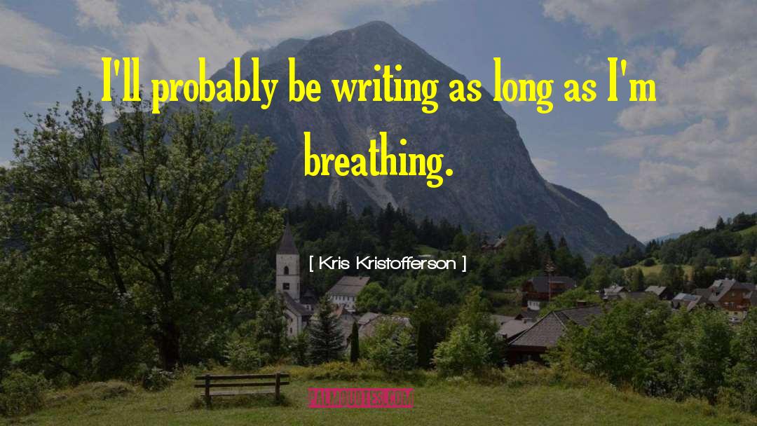 Online Writing quotes by Kris Kristofferson