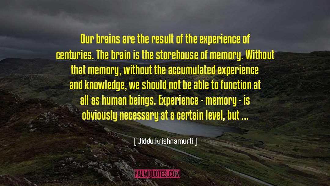 Only Being Able To Handle So Much quotes by Jiddu Krishnamurti