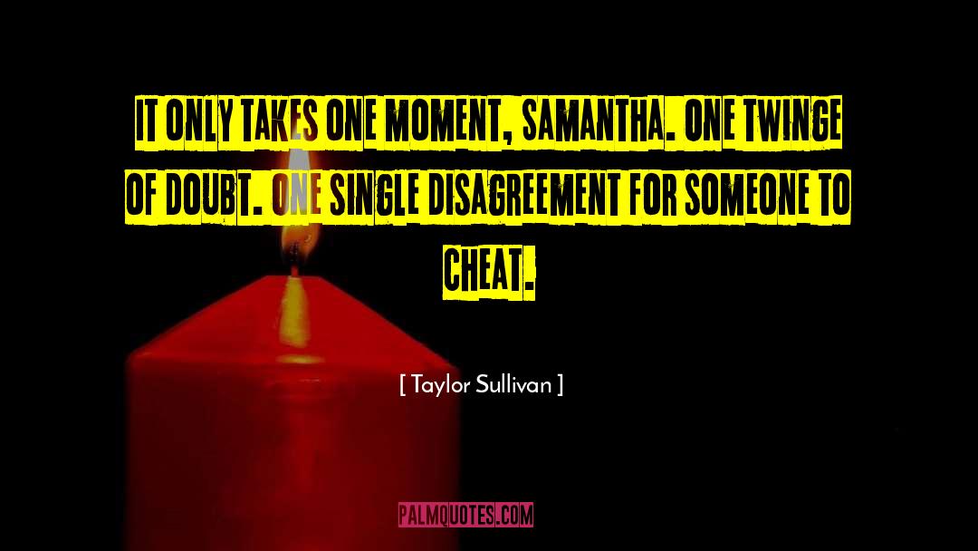 Only Cheat Yourself quotes by Taylor Sullivan