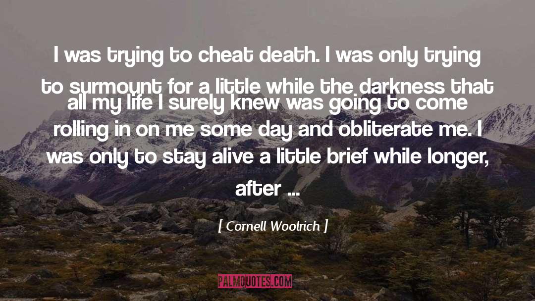 Only Cheat Yourself quotes by Cornell Woolrich