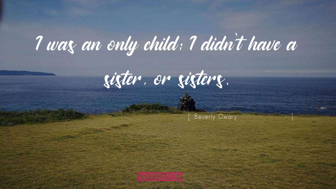 Only Child quotes by Beverly Cleary