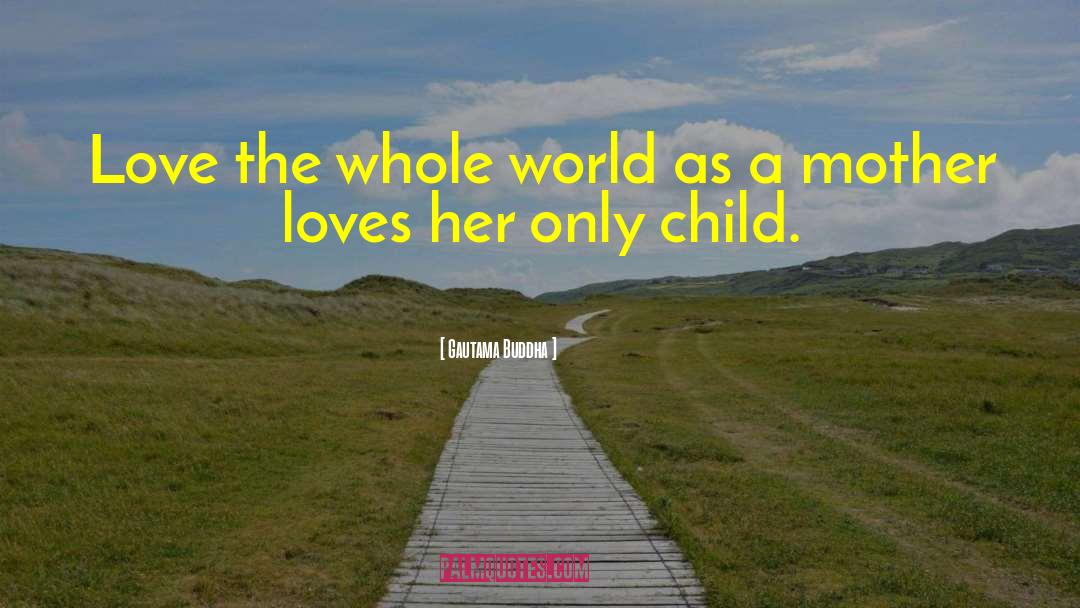 Only Child quotes by Gautama Buddha