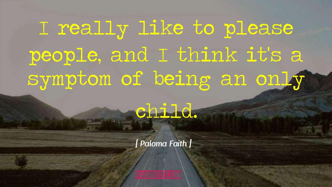 Only Child quotes by Paloma Faith