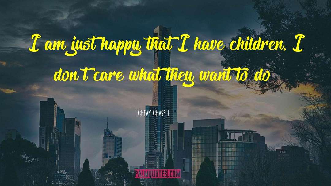 Only Children quotes by Chevy Chase