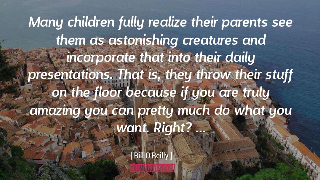 Only Children quotes by Bill O'Reilly