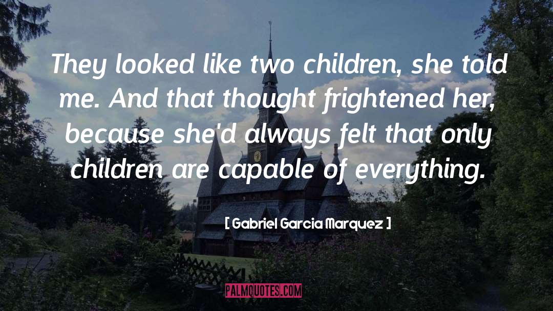 Only Children quotes by Gabriel Garcia Marquez