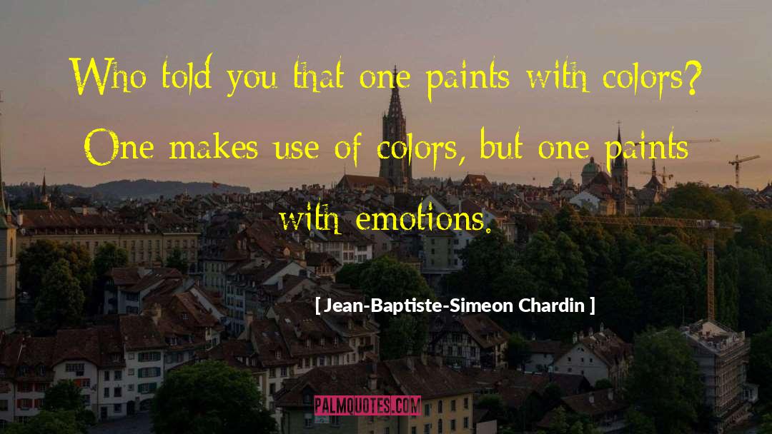 Only Emotion quotes by Jean-Baptiste-Simeon Chardin