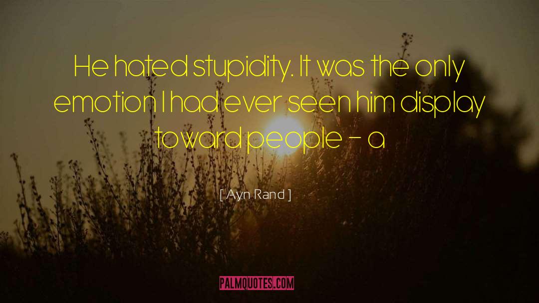 Only Emotion quotes by Ayn Rand