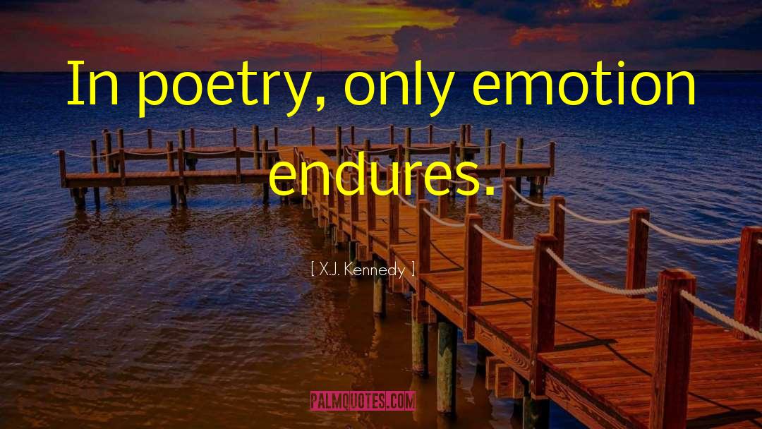 Only Emotion quotes by X.J. Kennedy