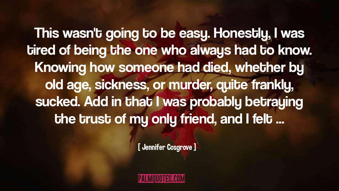 Only Friend I Need quotes by Jennifer Cosgrove