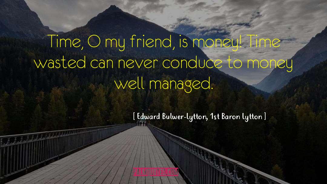 Only Friend quotes by Edward Bulwer-Lytton, 1st Baron Lytton