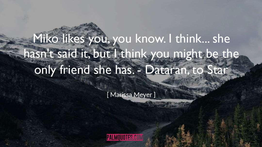 Only Friend quotes by Marissa Meyer