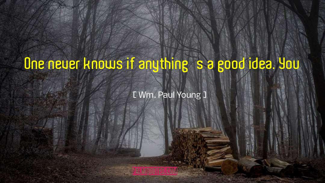 Only Get One Life quotes by Wm. Paul Young