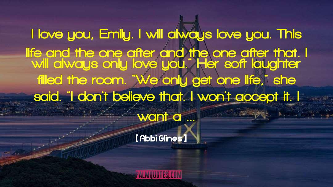 Only Get One Life quotes by Abbi Glines