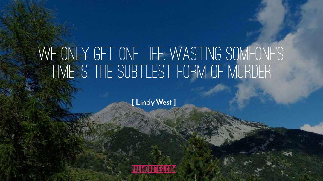 Only Get One Life quotes by Lindy West