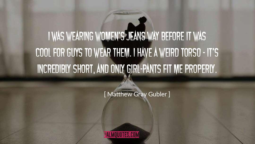 Only Girl quotes by Matthew Gray Gubler
