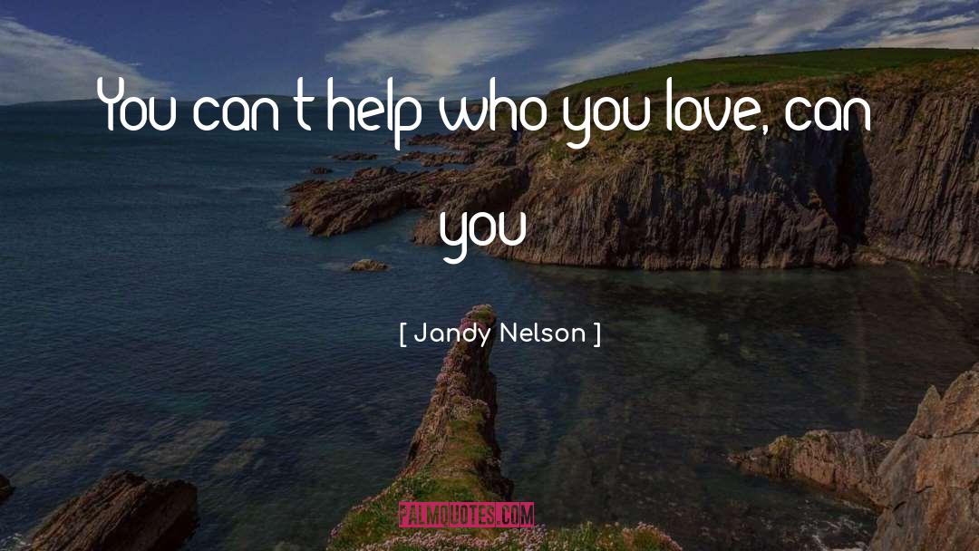 Only God Can Help You quotes by Jandy Nelson