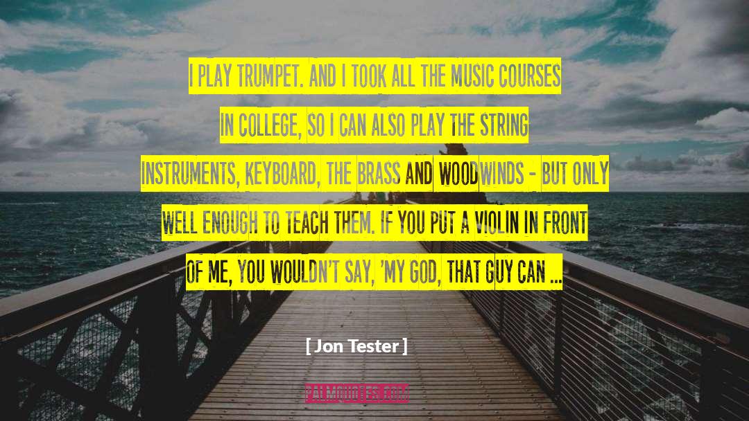 Only God Can Help You quotes by Jon Tester