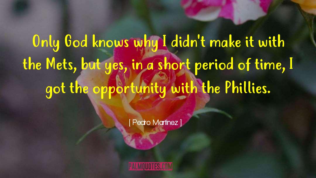 Only God Knows quotes by Pedro Martinez