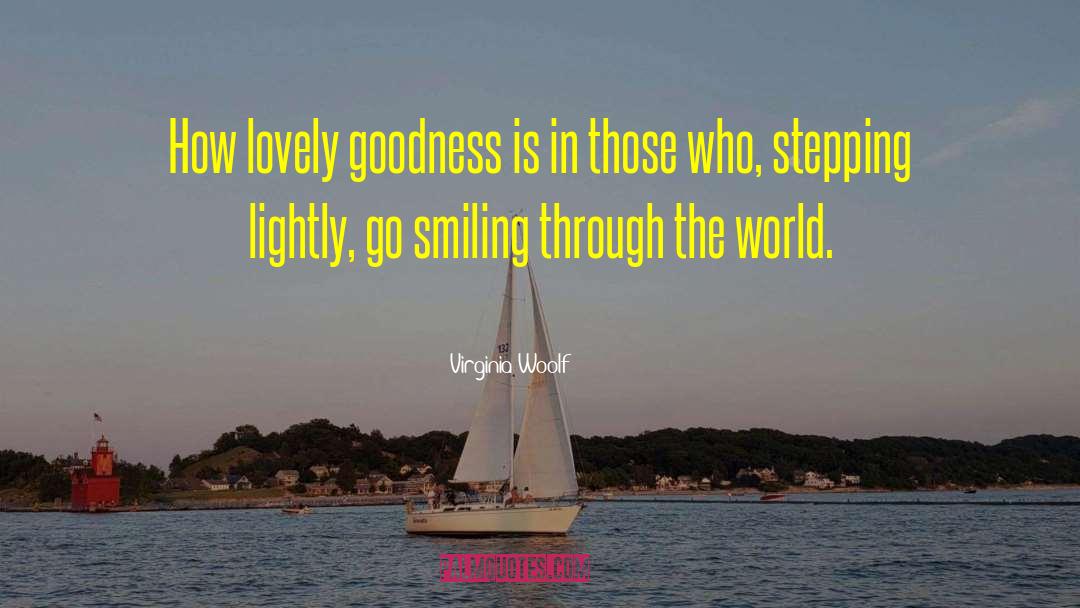 Only Goodness quotes by Virginia Woolf