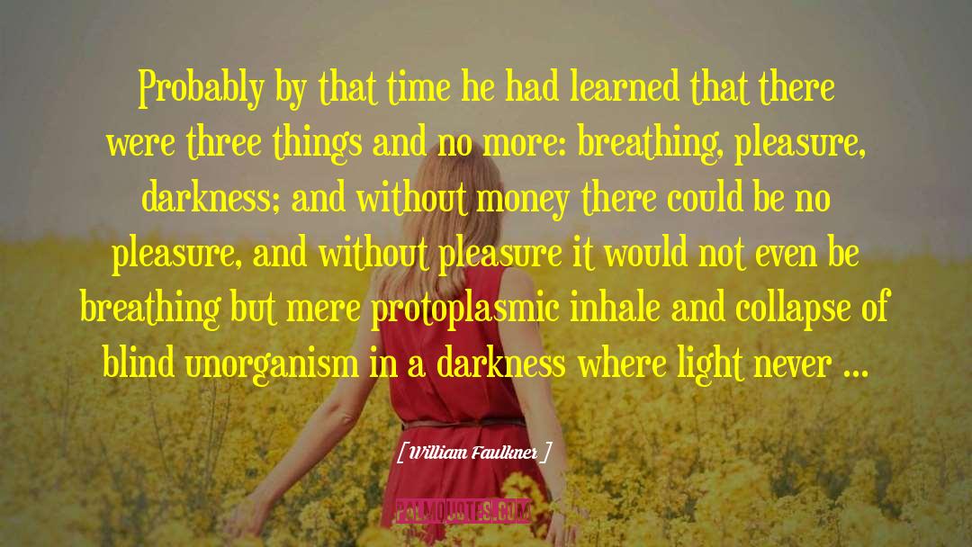 Only Light Darkness William Branham quotes by William Faulkner