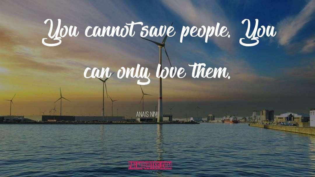 Only Love quotes by Anais Nin