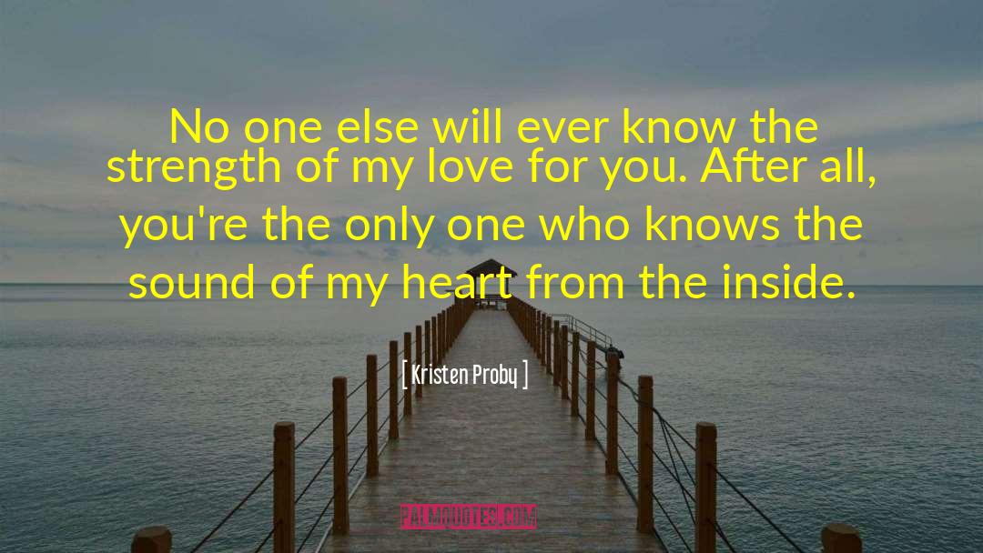 Only My Heart Knows quotes by Kristen Proby