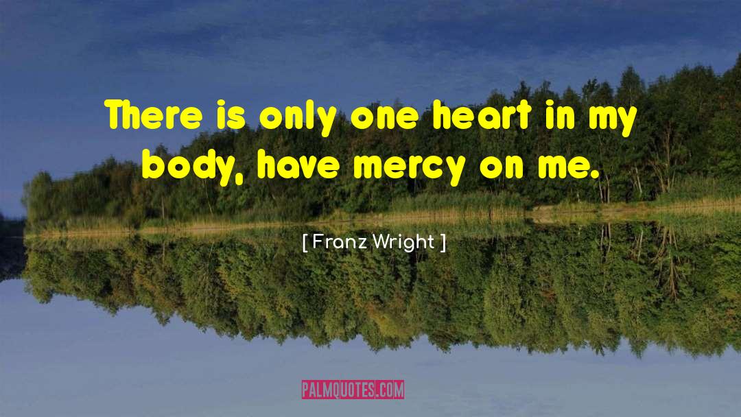 Only One Heart quotes by Franz Wright