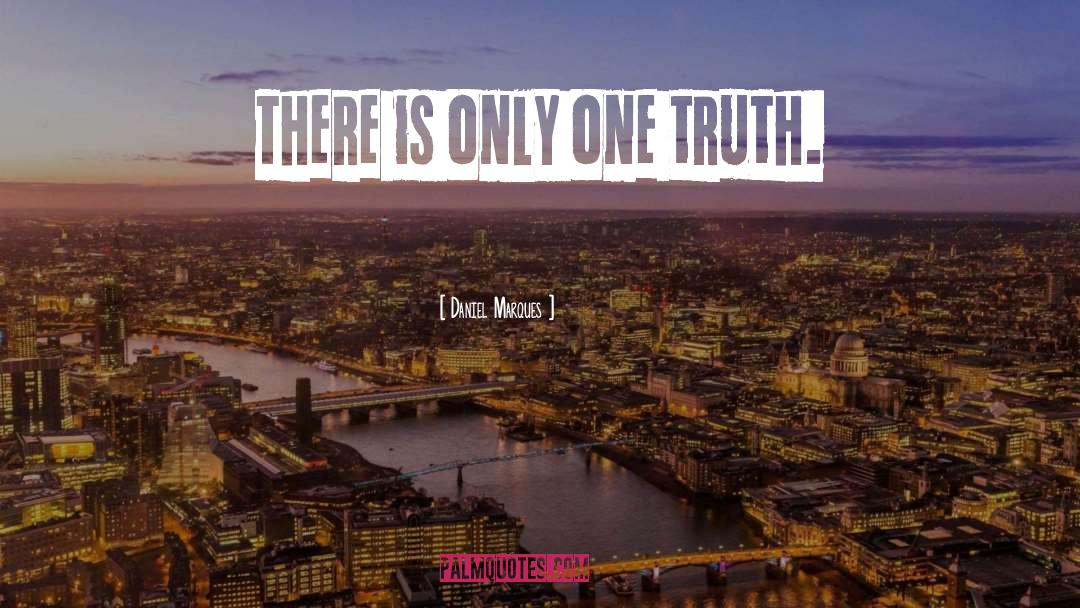 Only One Truth quotes by Daniel Marques