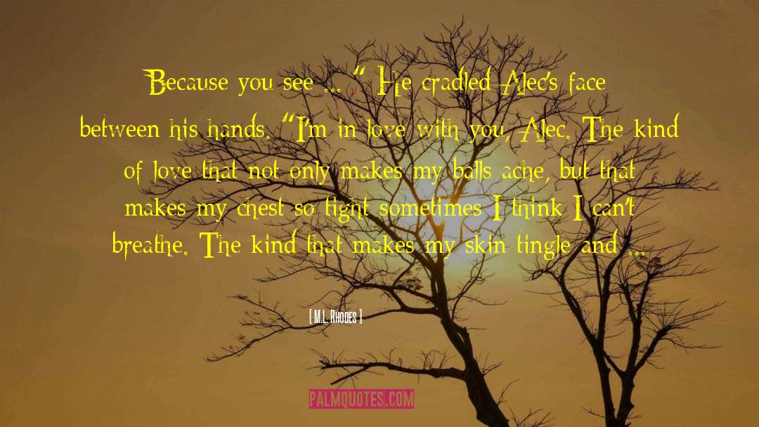 Only The Heart Knows quotes by M.L. Rhodes