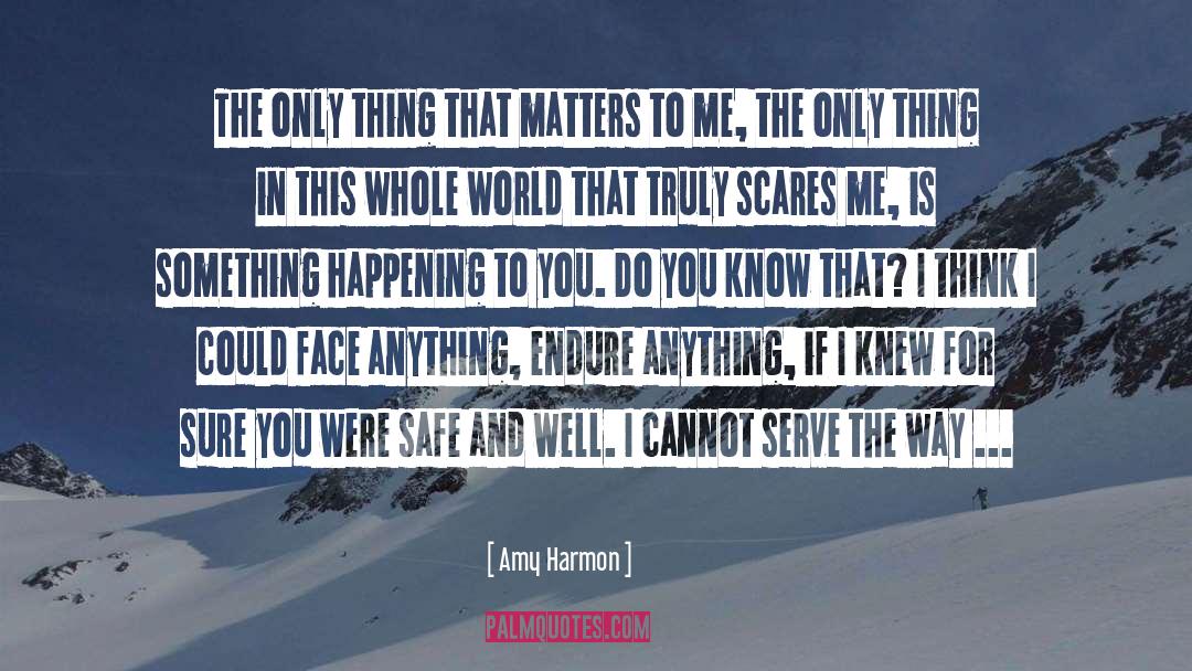 Only Thing That Matters quotes by Amy Harmon