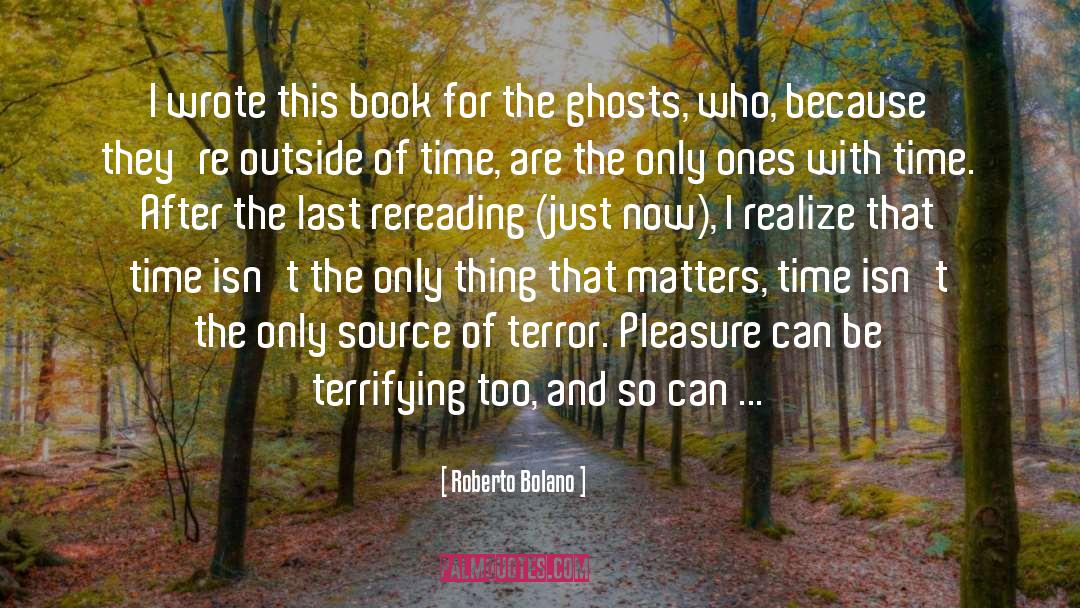 Only Thing That Matters quotes by Roberto Bolano