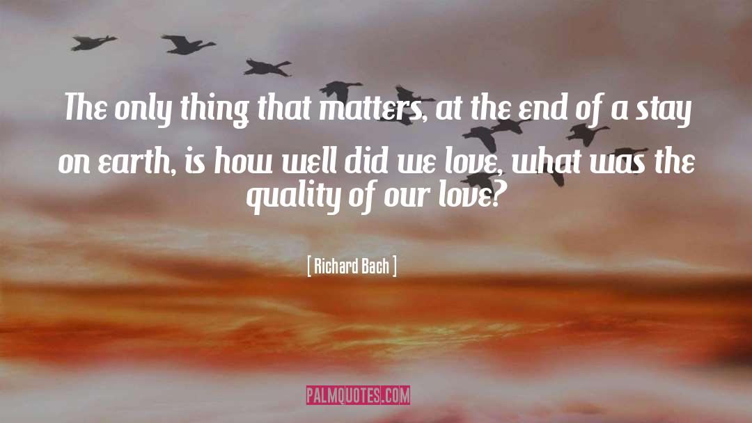 Only Thing That Matters quotes by Richard Bach