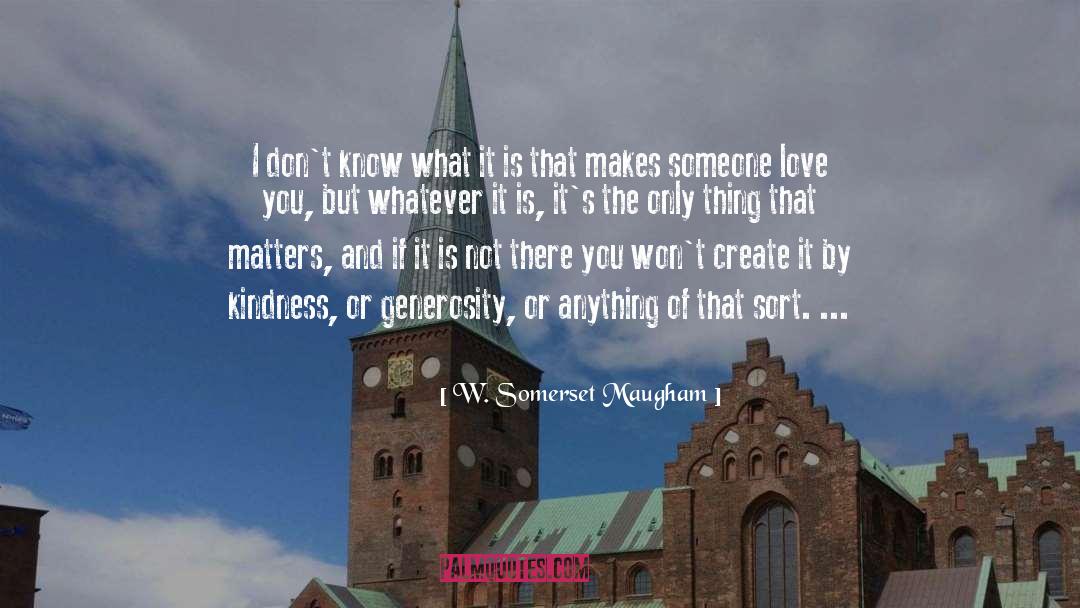 Only Thing That Matters quotes by W. Somerset Maugham