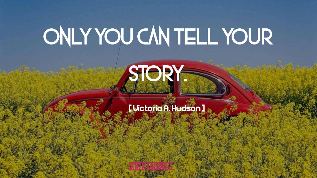 Only You Can quotes by Victoria A. Hudson