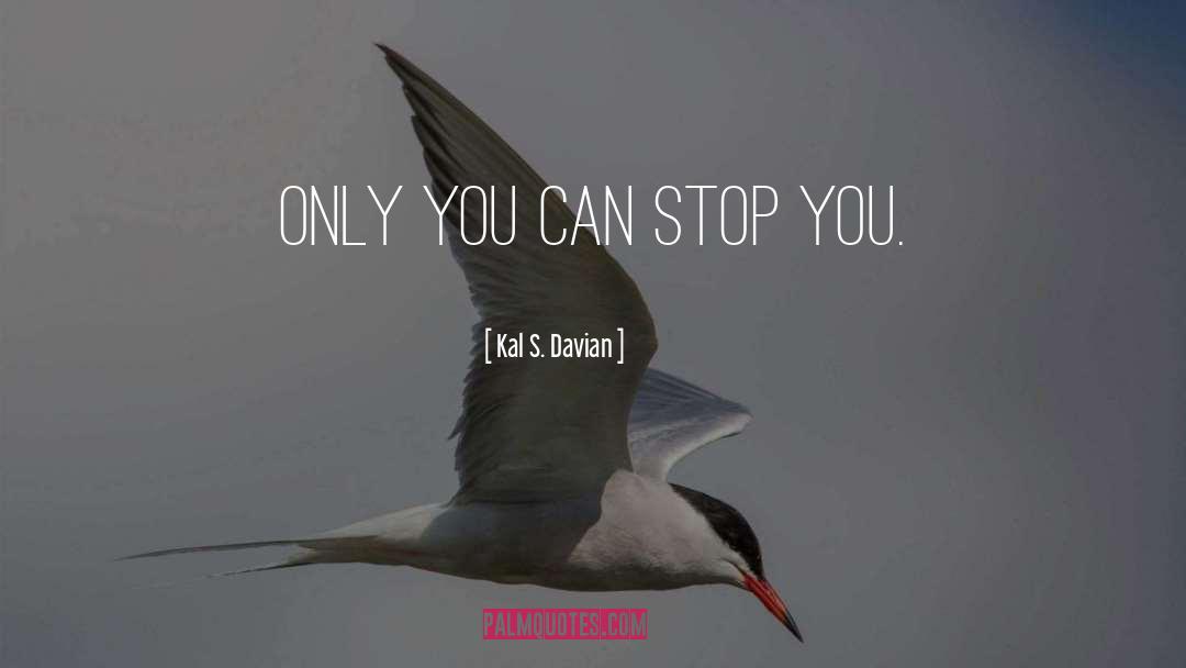 Only You Can quotes by Kal S. Davian