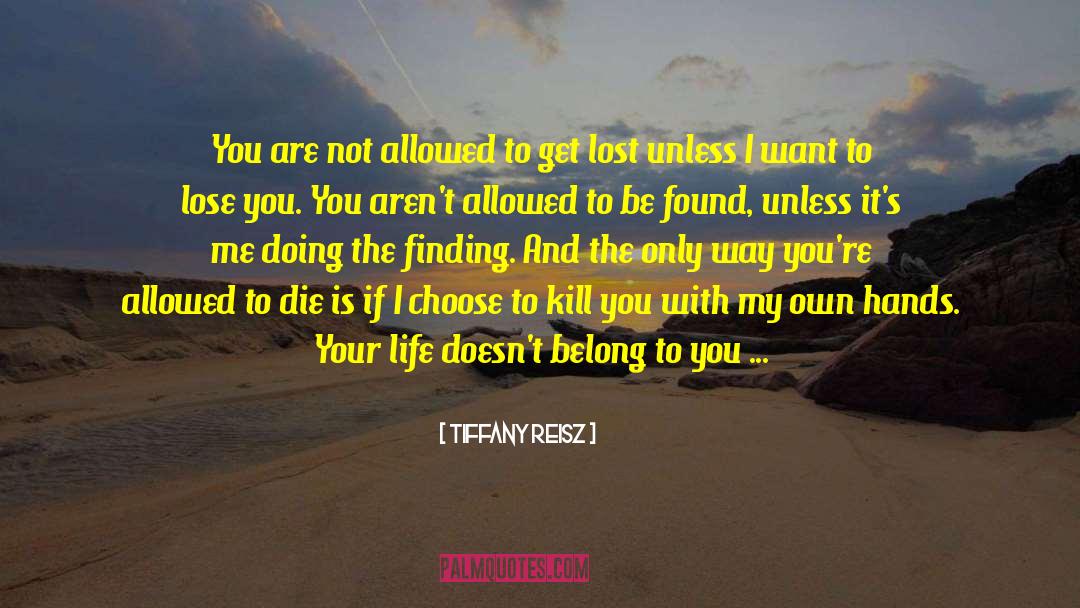 Only You Life Is Your Journey quotes by Tiffany Reisz