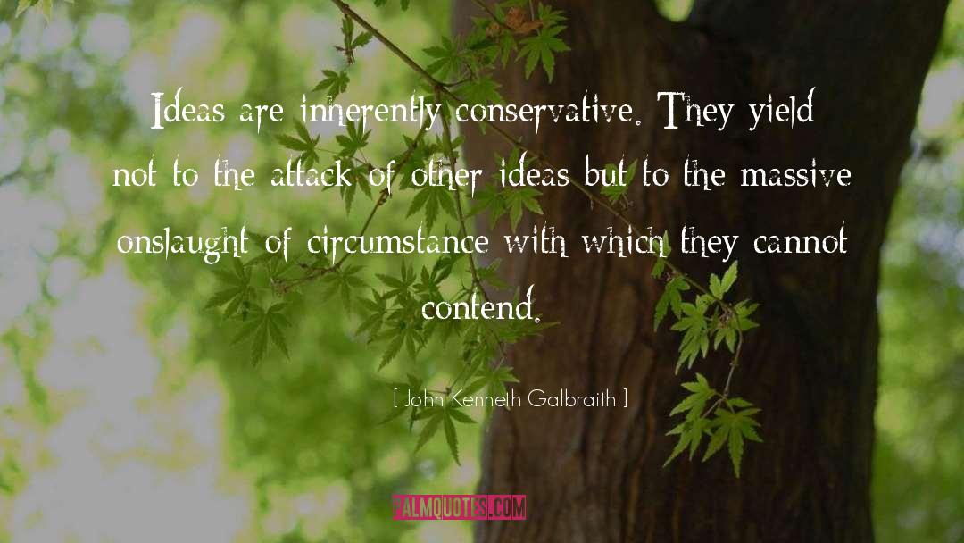 Onslaught quotes by John Kenneth Galbraith