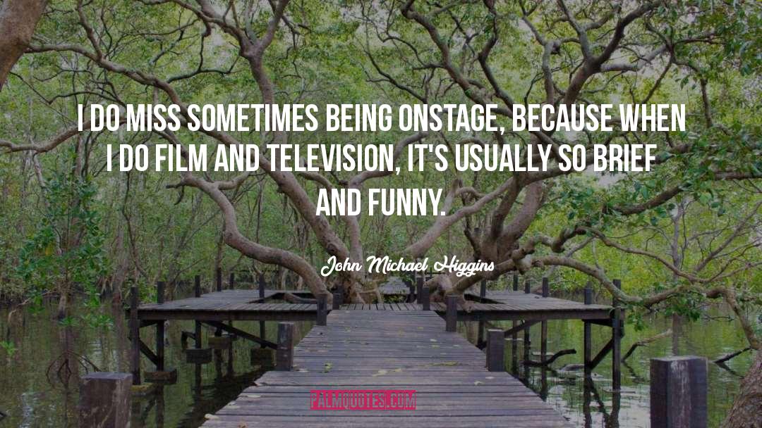 Onstage quotes by John Michael Higgins