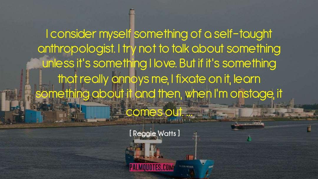 Onstage quotes by Reggie Watts