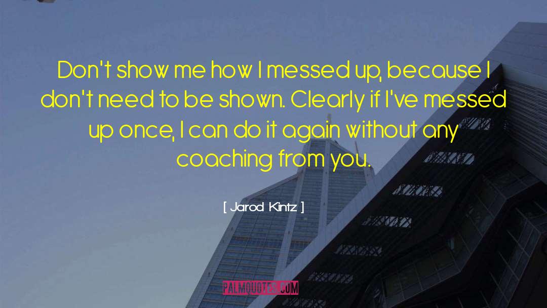 Ontological Coaching quotes by Jarod Kintz