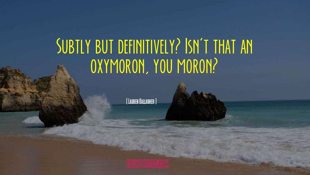 Ontological Oxymoron quotes by Lauren Gallagher